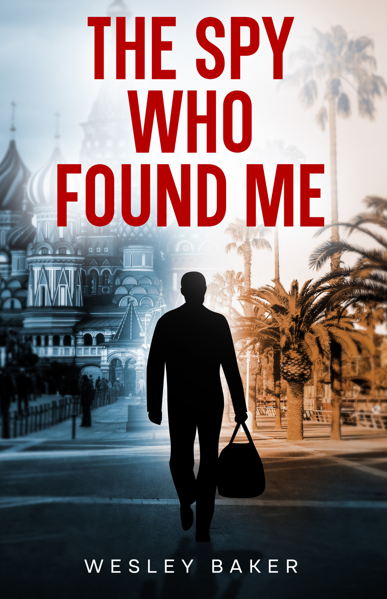 The Spy Who Found Me by Wesley Baker